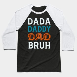 Dada Daddy Dad Bruh, Funny Dad Names Baseball T-Shirt